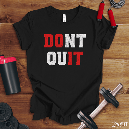 Dont Quit Do It T-Shirt