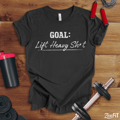 Goal Lift Heavy Sh*t T-Shirt