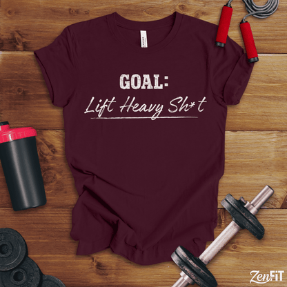 Goal Lift Heavy Sh*t T-Shirt