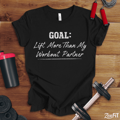 Goal Lift More Than My Workout Partner T-Shirt