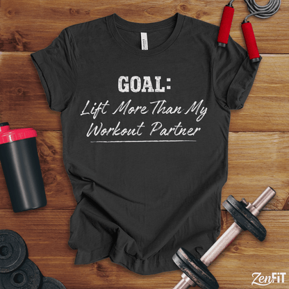 Goal Lift More Than My Workout Partner T-Shirt