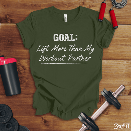 Goal Lift More Than My Workout Partner T-Shirt