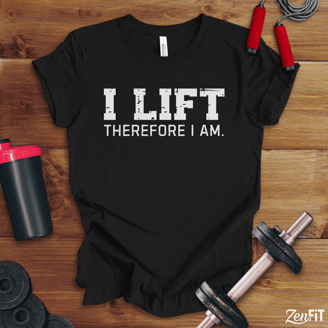 I Lift Therefore I Am T-Shirt