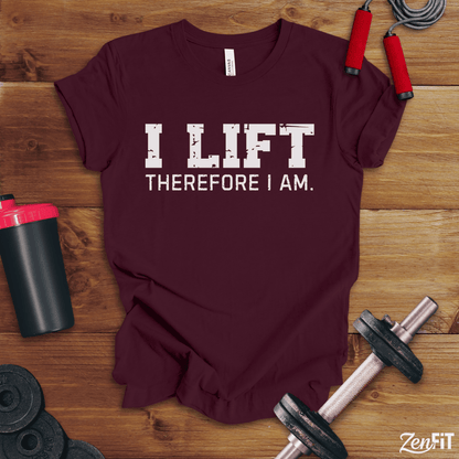 I Lift Therefore I Am T-Shirt