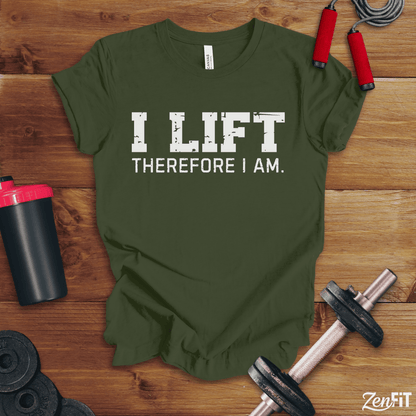 I Lift Therefore I Am T-Shirt