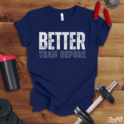 Better Than Before T-Shirt