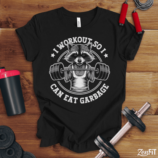 I Workout So I Can Eat Garbage T-Shirt