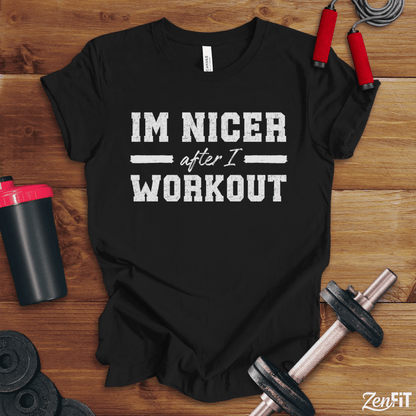 Im Nicer After I Workout T-Shirt