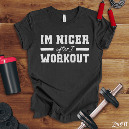 Im Nicer After I Workout T-Shirt