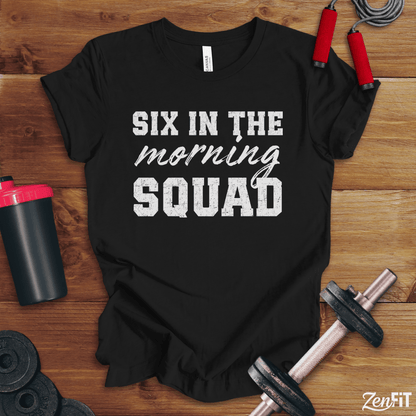 Six In The Morning Squad T-Shirt