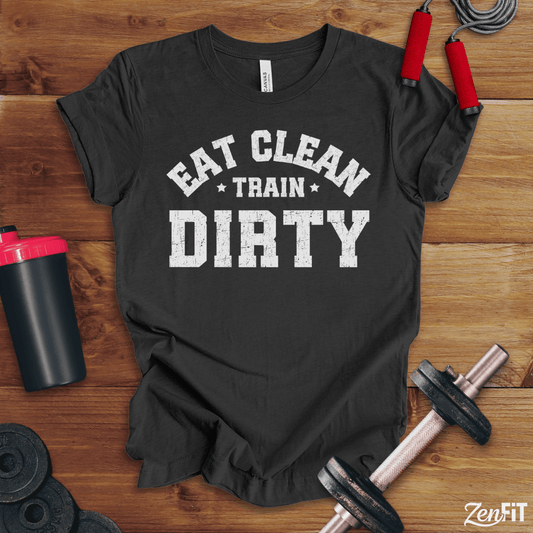 Eat Clean Train Dirty T-Shirt